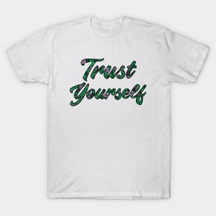 Trust Yourself - Floral Typography Design T-Shirt